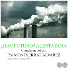 ¿HAY FUTURO? ALERTA ROJA - Ciencia en peligro - Por MONTSERRAT ÁLVAREZ - Jueves, 26 de Enero de 2017